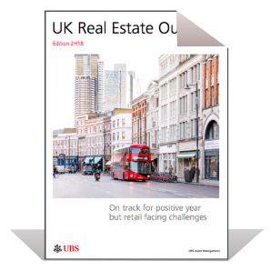 UK Real Estate Outlook  H2 2018  | UBS